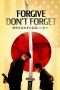 Nonton Streaming Download Drama Forgive-Don’t Forget (2018) Subtitle Indonesia