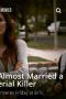 Nonton Streaming Download Drama I Almost Married a Serial Killer (2019) Subtitle Indonesia Nonton Streaming Download Drama I Almost Married a Serial Killer (2019) Subtitle Indonesia