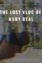 Nonton Streaming Download Drama Nonton The Lost Vlog of Ruby Real (2020) Sub Indo jf Subtitle Indonesia Nonton Streaming Download Drama Nonton The Lost Vlog of Ruby Real (2020) Sub Indo jf Subtitle Indonesia