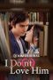 Nonton Streaming Download Drama Nonton I Do(n’t) Love Him (2023) Sub Indo Subtitle Indonesia