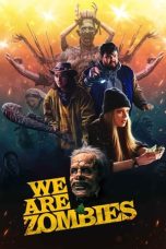 Nonton Streaming Download Drama Nonton We Are Zombies 2024 Sub Indo Subtitle Indonesia