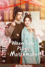 Nonton Streaming Download Drama Nonton When Fate Plays Matchmaker 2024 Sub Indo Subtitle Indonesia