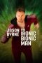 Nonton Streaming Download Drama Nonton Jason Byrne is… The Ironic Bionic Man 2024 Sub Indo JF Subtitle Indonesia