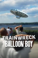 Nonton Streaming Download Drama Nonton Trainwreck: Balloon Boy 2025 Sub Indo JF Subtitle Indonesia