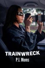 Nonton Streaming Download Drama Nonton Trainwreck: P.I. Moms 2025 Sub Indo JF Subtitle Indonesia
