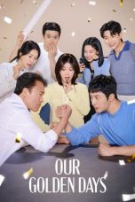 Nonton Streaming Download Drama Nonton Our Golden Days 2025 Sub Indo Subtitle Indonesia