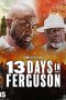 Nonton Streaming Download Drama Nonton 13 Days in Ferguson 2024 Sub Indo JF Subtitle Indonesia