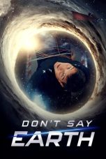 Nonton Streaming Download Drama Nonton Don’t Say Earth 2024 Sub Indo Subtitle Indonesia