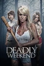 Nonton Streaming Download Drama Nonton Deadly Weekend 2014 Sub Indo Subtitle Indonesia