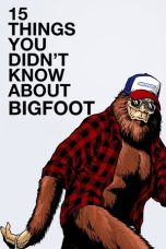 Nonton Streaming Download Drama Nonton 15 Things You Didn’t Know About Bigfoot 2019 Sub Indo JF Subtitle Indonesia