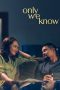 Nonton Streaming Download Drama Nonton Only We Know 2025 Sub Indo Subtitle Indonesia