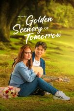 Nonton Streaming Download Drama Nonton Golden Scenery of Tomorrow 2025 Sub Indo Subtitle Indonesia