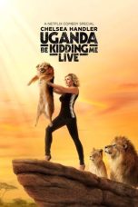 Nonton Streaming Download Drama Nonton Chelsea Handler: Uganda Be Kidding Me Live 2014 Sub Indo Subtitle Indonesia