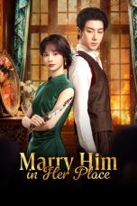 Nonton Streaming Download Drama Nonton Marry Him in Her Place 2025 Sub Indo Subtitle Indonesia