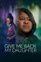 Nonton Streaming Download Drama Nonton Give Me Back My Daughter 2025 Sub Indo Subtitle Indonesia