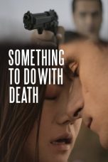 Nonton Streaming Download Drama Nonton Something to Do with Death 2018 Sub Indo Subtitle Indonesia