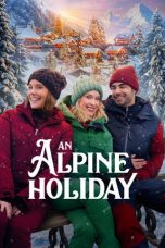 Nonton Streaming Download Drama Nonton An Alpine Holiday 2025 Sub Indo Subtitle Indonesia