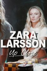 Nonton Streaming Download Drama Nonton Zara Larsson – Up Close 2025 Sub Indo Subtitle Indonesia