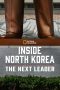 Nonton Streaming Download Drama Nonton Inside North Korea: The Next Leader 2020 Sub Indo Subtitle Indonesia