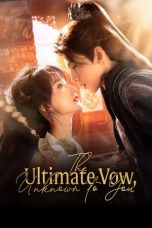 Nonton Streaming Download Drama Nonton The Ultimate Vow, Unknown to You 2025 Sub Indo Subtitle Indonesia