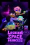 Nonton Streaming Download Drama Nonton Lesbian Space Princess 2024 Sub Indo Subtitle Indonesia