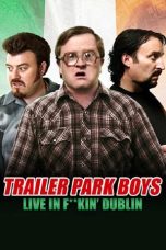 Nonton Streaming Download Drama Nonton Trailer Park Boys: Live in F**kin’ Dublin 2014 Sub Indo Subtitle Indonesia