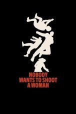 Nonton Streaming Download Drama Nonton Nobody Wants to Shoot a Woman 2024 Sub Indo Subtitle Indonesia