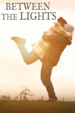 Nonton Streaming Download Drama Nonton Between the Lights 2023 Sub Indo Subtitle Indonesia