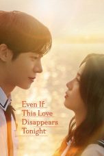 Nonton Streaming Download Drama Nonton Even If This Love Disappears Tonight 2025 Sub Indo Subtitle Indonesia