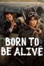 Nonton Streaming Download Drama Nonton Born to Be Alive 2026 Sub Indo Subtitle Indonesia