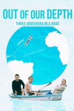 Nonton Streaming Download Drama Nonton Out of Our Depth: Three Brothers in a Boat 2025 Sub Indo Subtitle Indonesia
