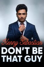 Nonton Streaming Download Drama Nonton Kenny Sebastian: Don’t Be That Guy 2017 Sub Indo Subtitle Indonesia