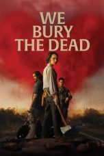 Nonton Streaming Download Drama Nonton We Bury the Dead 2024 Sub Indo Subtitle Indonesia