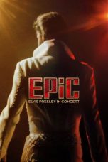 Nonton Streaming Download Drama Nonton EPiC: Elvis Presley in Concert 2025 Sub Indo Subtitle Indonesia