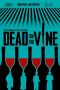 Nonton Streaming Download Drama Nonton Dead on the Vine 2022 Sub Indo Subtitle Indonesia