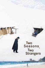 Nonton Streaming Download Drama Nonton Two Seasons, Two Strangers 2025 Sub Indo Subtitle Indonesia