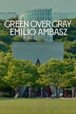 Nonton Streaming Download Drama Nonton Green Over Gray: Emilio Ambasz 2024 Sub Indo Subtitle Indonesia