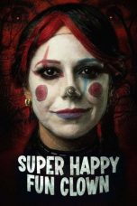 Nonton Super Happy Fun Clown 2025 Sub Indo