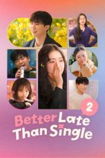 Nonton Streaming Download Drama Nonton Better Late Than Single Season 2 2026 Sub Indo Subtitle Indonesia