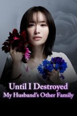 Nonton Streaming Download Drama Nonton Until I Destroyed My Husband’s Other Family 2024 Sub Indo Subtitle Indonesia