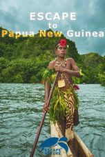 Nonton Streaming Download Drama Nonton Escape to Papua New Guinea 2015 Sub Indo Subtitle Indonesia