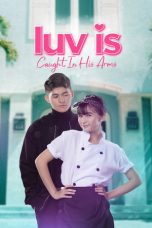 Nonton Streaming Download Drama Nonton Luv is: Caught in His Arms 2023 Sub Indo Subtitle Indonesia