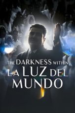 Nonton Streaming Download Drama Nonton The Darkness within La Luz del Mundo 2023 Sub Indo Subtitle Indonesia