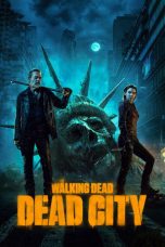 Nonton Streaming Download Drama Nonton The Walking Dead: Dead City Season 3 2026 Sub Indo Subtitle Indonesia